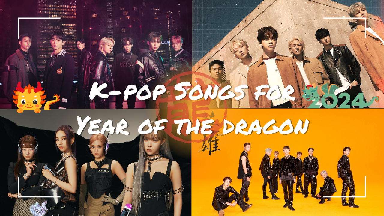 [Kpop Planet Story] 4 Songs That Are Perfect For The Year Of Dragon