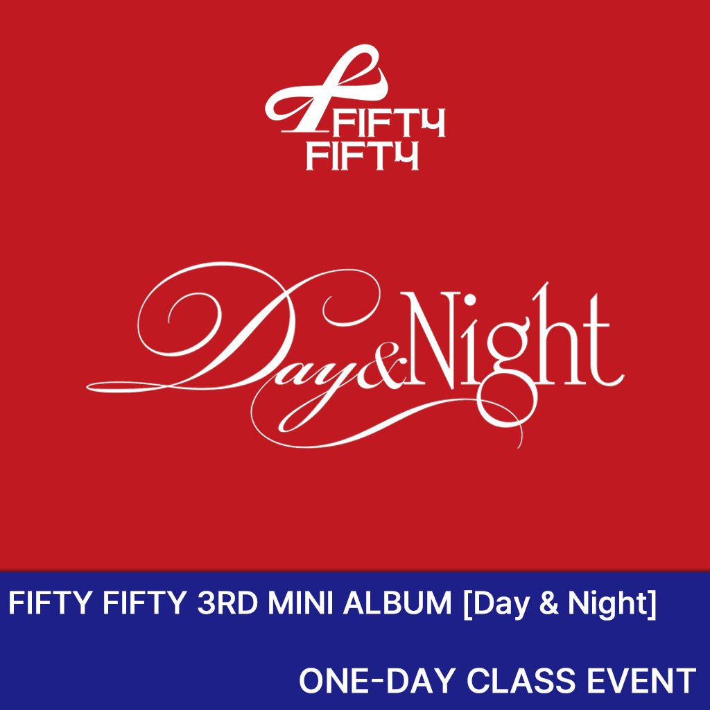 [One-Day Class Event] FIFTY FIFTY - Day & Night