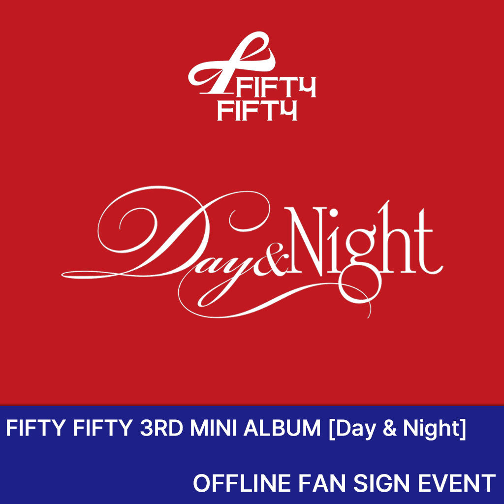 [Fan Signing Event] FIFTY FIFTY - Day & Night