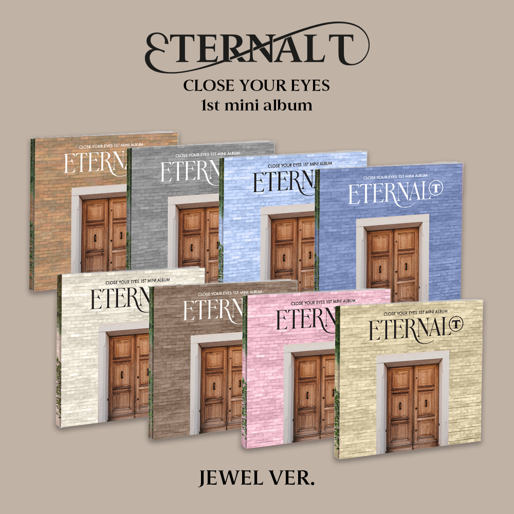 CLOSE YOUR EYES - ETERNALT (Jewel ver.)