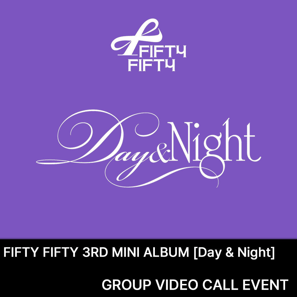 [Group Video Call Event] FIFTY FIFTY - Day & Night