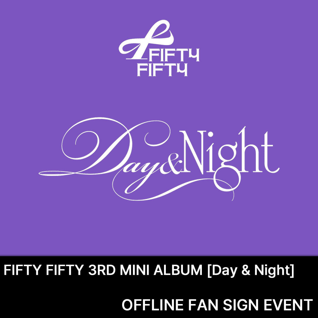 [Fan Signing Event] FIFTY FIFTY - Day & Night