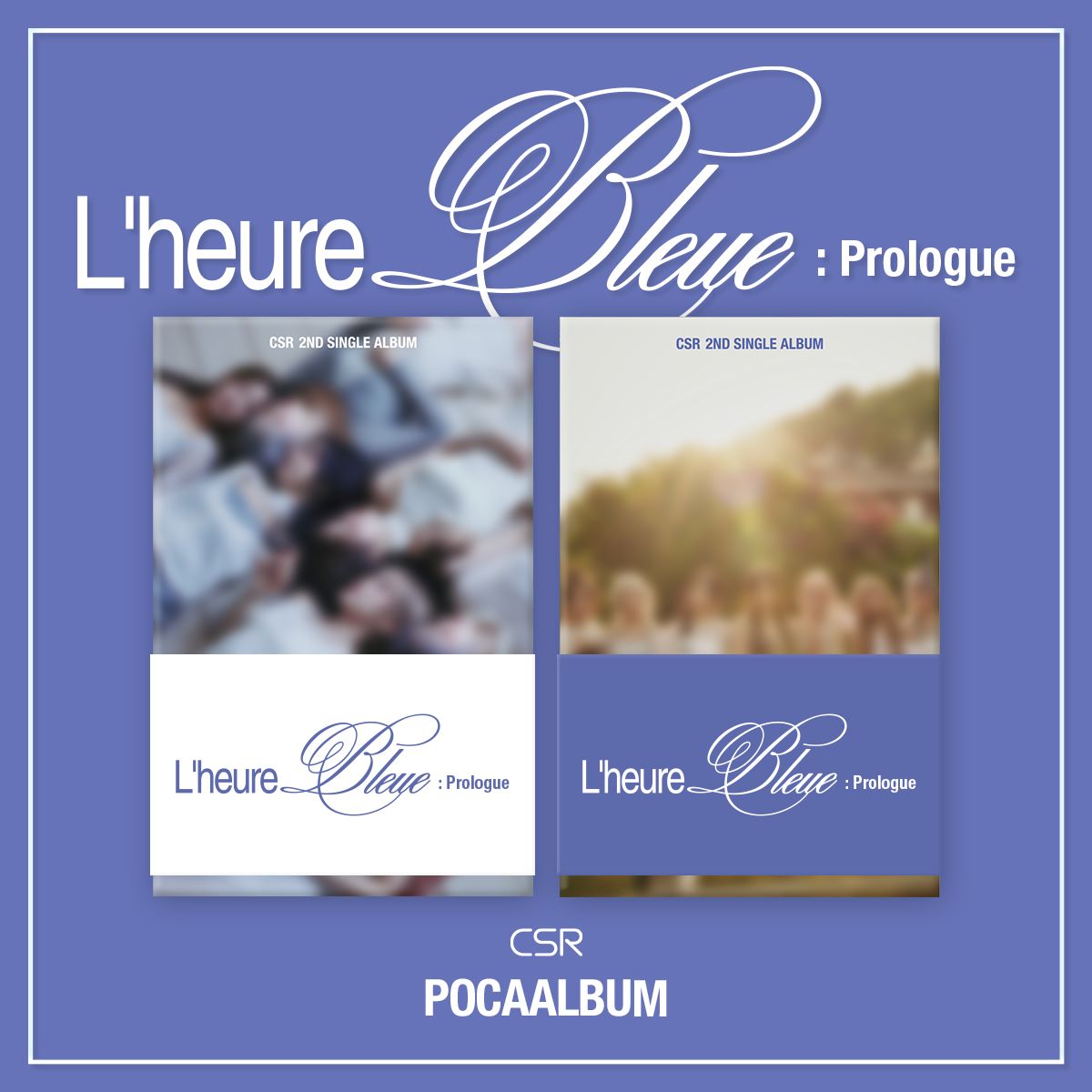 CSR - L’heure Bleue : Prologue (POCAALBUM ver.)